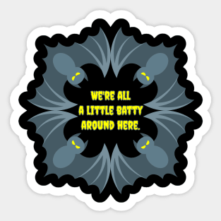 We're all a little batty around here Halloween Bat Lover Sticker